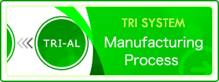 Manufacturing Process of TRI SYSTEM